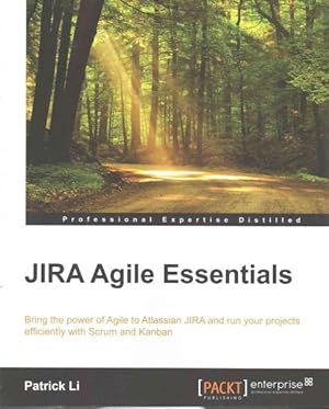 Imagen del vendedor de JIRA Agile Essentials : Bring the Power of Agile to Atlassian Jira and Run Your Projects Efficiently With Scrum and Kanban a la venta por GreatBookPricesUK