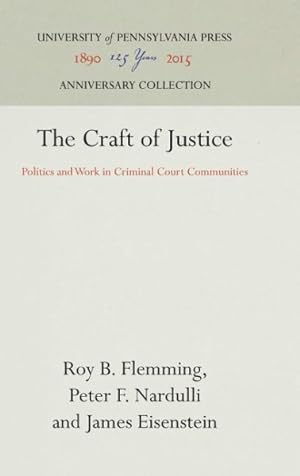 Image du vendeur pour Craft of Justice : Politics and Work in Criminal Court Communities mis en vente par GreatBookPricesUK
