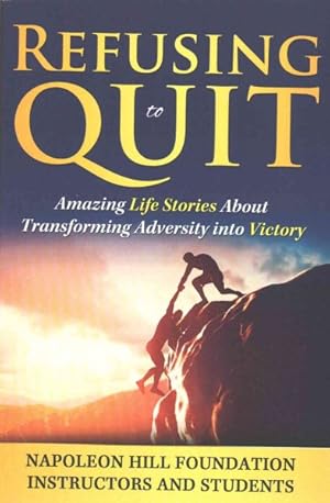 Bild des Verkufers fr Refusing to Quit : Amazing Life Stories About Transforming Adversity into Victory zum Verkauf von GreatBookPricesUK