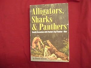 Seller image for Alligators, Sharks & Panthers. Deadly Encounters with Florida's Top Predator - Man. for sale by BookMine