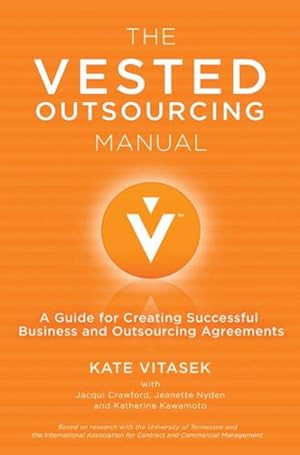 Seller image for Vested Outsourcing Manual : A Guide for Creating Successful Business and Outsourcing Agreements for sale by GreatBookPricesUK