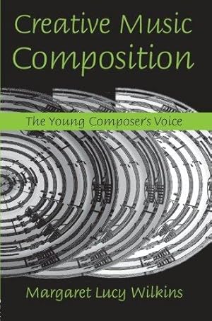 Imagen del vendedor de Creative Music Composition: The Young Composer's Voice a la venta por WeBuyBooks