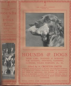 Hounds & Dogs: Their Care, Training & Working for Hunting, Shooting, Coursing, Hawking, Police Pu...