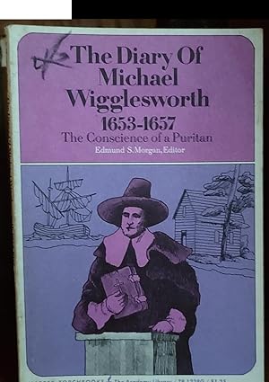 The Diary of Michael Wigglesworth 1653-1657: the Conscience of a Puritan
