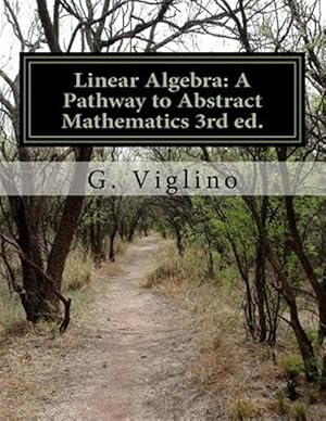 Bild des Verkufers fr Linear Algebra : A Pathway to Abstract Mathematics zum Verkauf von GreatBookPricesUK