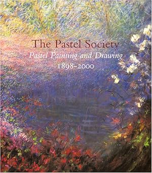 Pastel Society : Pastel Painting and Drawing 1898-2000