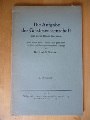 Die Aufgabe der Geisteswissenschaft und deren Bau in Dornach. Nach einem am 11. Januar 1916 gehal...