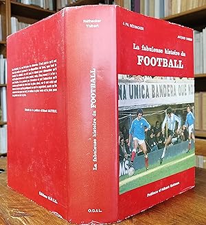 La fabuleuse histoire du football. Préface d'Albert Batteux.