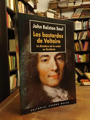 Los bastardos de Voltaire: La dictadura de la razón en Occidenete