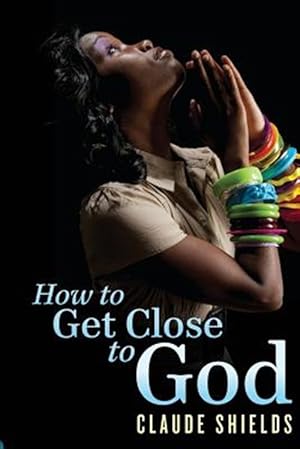 Seller image for How to Get Close to God for sale by GreatBookPricesUK