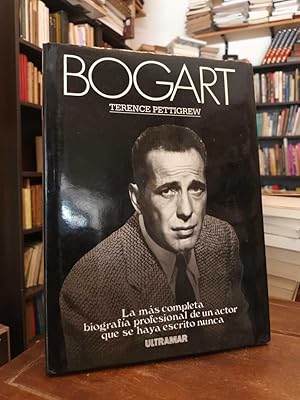 Seller image for Bogart: La ms completa biografa profesional de un actor que se haya esscrito nunca for sale by Thesauros