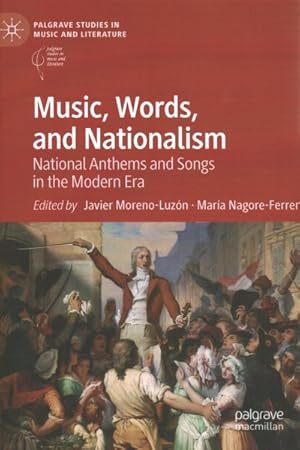 Imagen del vendedor de Music, Words, and Nationalism : National Anthems and Songs in the Modern Era a la venta por GreatBookPricesUK