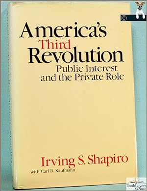 Bild des Verkufers fr America's Third Revolution: Public Interest and the Private Role zum Verkauf von BookLovers of Bath