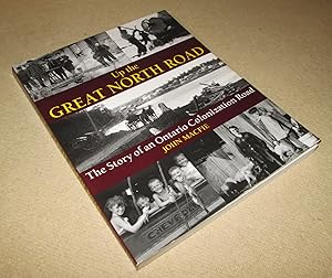 Bild des Verkufers fr Up the Great North Road; the Story of an Ontario Colonization Road zum Verkauf von Homeward Bound Books