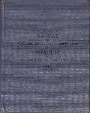 Seller image for War Department. Manual For Noncommissioned Officers and Privates of Infantry of the Army of the United States, 1917. Document No. 574 for sale by Monroe Bridge Books, MABA Member