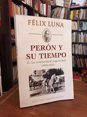 Perón y su tiempo II: La comunidad organizada 1950 - 1952