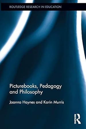 Bild des Verkufers fr Picturebooks, Pedagogy and Philosophy: 60 (Routledge Research in Education) zum Verkauf von WeBuyBooks