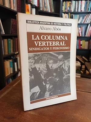 Imagen del vendedor de La columna vertebral: Sindicatos y peronismo a la venta por Thesauros