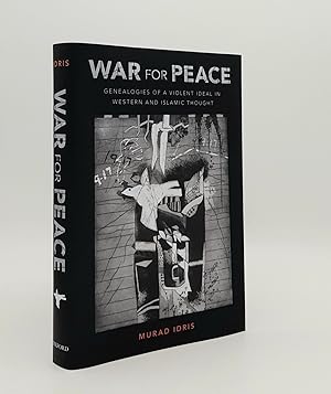 Bild des Verkufers fr WAR FOR PEACE Genealogies of a Violent Ideal in Western and Islamic Thought zum Verkauf von Rothwell & Dunworth (ABA, ILAB)