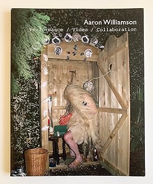 Aaron Williamson: Performance/Video/Collaboration.