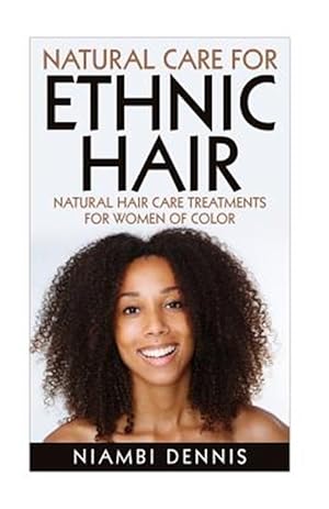 Image du vendeur pour Natural Care for Ethnic Hair: Natural Hair Care Treatments for Women of Color mis en vente par GreatBookPricesUK