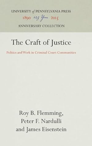 Image du vendeur pour Craft of Justice : Politics and Work in Criminal Court Communities mis en vente par GreatBookPricesUK