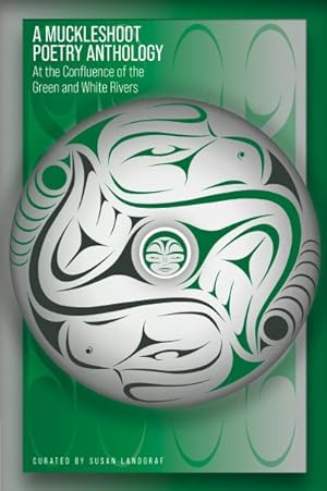 Image du vendeur pour Muckleshoot Poetry Anthology : At the Confluence of the Green and White Rivers mis en vente par GreatBookPrices