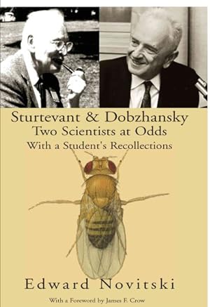 Seller image for Sturtevant & Dobzhansky Two Scientists at Odds : With a Student's Recollections for sale by GreatBookPricesUK