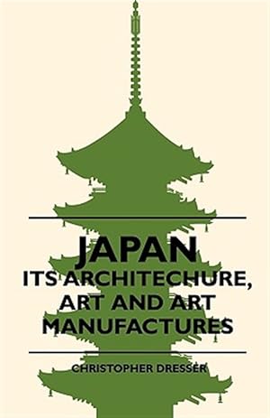 Bild des Verkufers fr Japan - Its Architechure, Art and Art Manufactures zum Verkauf von GreatBookPricesUK