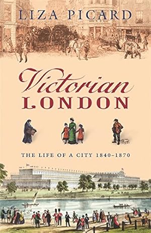 Seller image for Victorian London: The Life of a City 1840-1870 (Life of London) for sale by WeBuyBooks