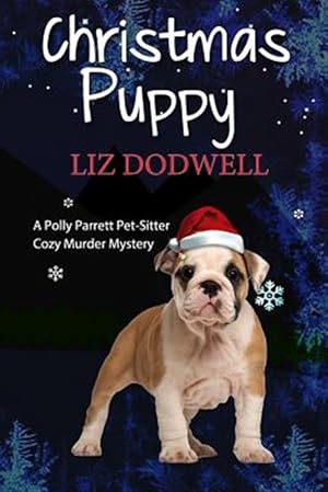 Image du vendeur pour Christmas Puppy : A Polly Parrett Pet-sitter Cozy Murder Mystery: Book 5 mis en vente par GreatBookPrices