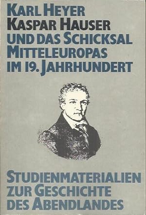 Bild des Verkufers fr Kaspar Hauser und das Schicksal Mitteleuropas im 19. Jahrhundert zum Verkauf von bcher-stapel