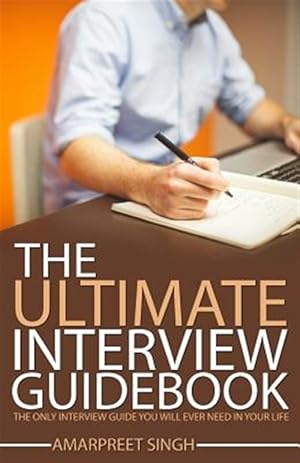 Image du vendeur pour Ultimate Interview Guidebook : The Only Interview Guide You Will Ever Need in Your Life mis en vente par GreatBookPrices