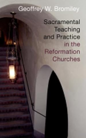 Seller image for Sacramental Teaching and Practice in the Reformation Churches for sale by GreatBookPrices