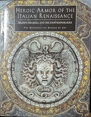 Seller image for Heroic Armor Of The Italian Renaissance Filippo Negroli And His Contemporaries for sale by Willis Monie-Books, ABAA