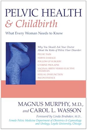 Image du vendeur pour Pelvic Health & Childbirth : What Every Woman Needs to Know mis en vente par GreatBookPrices