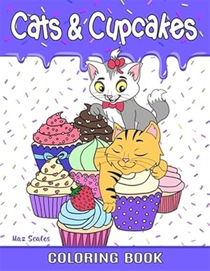 Seller image for Cats and Cupcakes Coloring Book: Delightful Cats and Yummy Cupcakes To Color for sale by GreatBookPrices