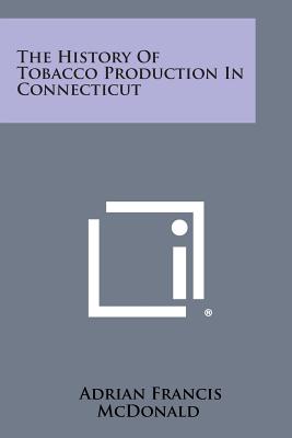 Seller image for The History of Tobacco Production in Connecticut (Paperback or Softback) for sale by BargainBookStores