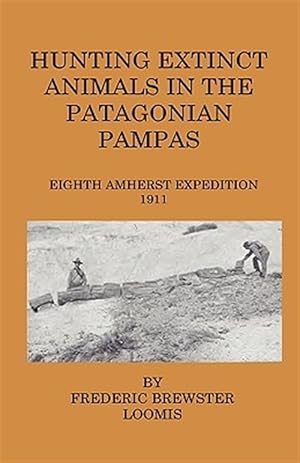 Image du vendeur pour Hunting Extinct Animals in the Patagonian Pampas mis en vente par GreatBookPrices