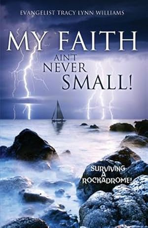 Bild des Verkufers fr MY FAITH AIN'T NEVER SMALL! zum Verkauf von GreatBookPrices