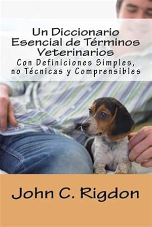 Bild des Verkufers fr Un Diccionario Esencial de Trminos Veterinarios / An Essential Dictionary of Veterinary Terms : Con Definiciones Simples, no Tcnicas y Comprensibles / With Simple, Non-Technical and Comprehensible Definitions -Language: spanish zum Verkauf von GreatBookPrices