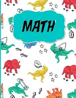 Seller image for Math: Graph Paper to Practice Writing Numbers and Math/Half Inch Squares/Dinosaur Theme/Perfect for Kindergarten or Elementa for sale by GreatBookPrices