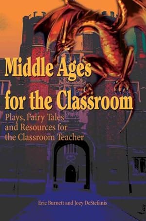 Seller image for Middle Ages for the Classroom : Plays, Fairy Tales and Resources for the Classroom Teacher for sale by GreatBookPrices