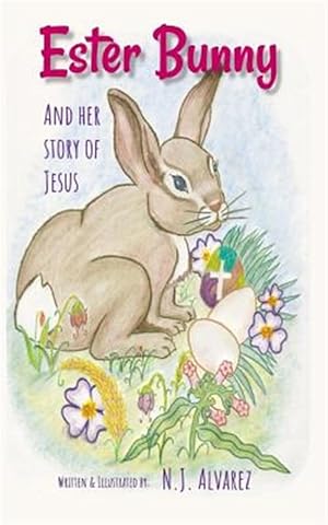 Bild des Verkufers fr Ester Bunny and Her Story of Jesus : A Spiritual Journey Easter Story zum Verkauf von GreatBookPrices