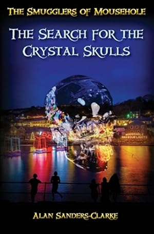 Seller image for The Smugglers of Mousehole: Book 4: The Search for the Crystal Skulls for sale by GreatBookPrices