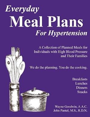 Image du vendeur pour Everyday Meal Plans for Hypertension : A Collection of Planned Meals for Individuals With High Blood Pressure and Their Families mis en vente par GreatBookPrices