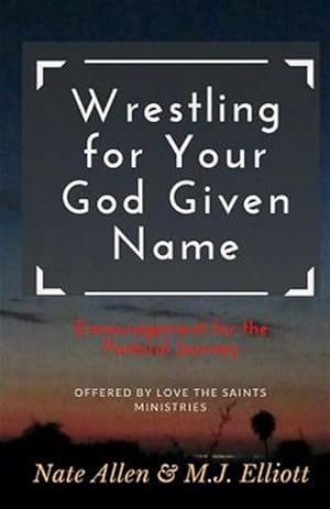 Seller image for Wrestling for Your God Given Name : Encouragement for the Pastoral Journey for sale by GreatBookPrices