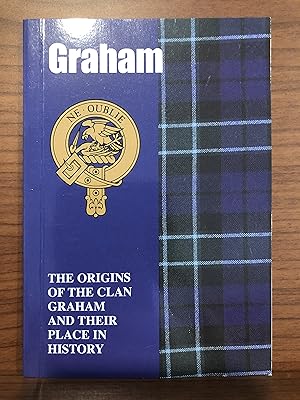 Imagen del vendedor de Graham: The Origins of the Clan Graham and Their Place in History (Scottish Clan Mini-Book) a la venta por Rosario Beach Rare Books