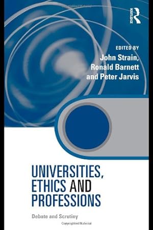 Imagen del vendedor de Universities, Ethics and Professions: Debate and Scrutiny (Key Issues in Higher Education) a la venta por WeBuyBooks