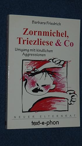 Bild des Verkufers fr Zornmichel, Trietzliese & Co : Umgang mit kindlichen Aggressionen. zum Verkauf von Versandantiquariat Ingo Lutter
